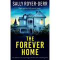 The Forever Home: An addictive new psychological thriller with a shocking twist