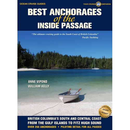 Best Anchorages of the Inside Passage: British Columbia's South and Central Coast from the Gulf Islands to Fitz Hugh Sound