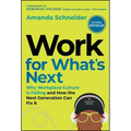 Work for What's Next: Why Workplace Culture Is Failing and How the Next Generation Can Fix It