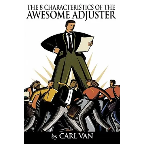 The 8 Characteristics of the Awesome Adjuster
