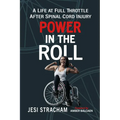 Power in the Roll: A Life at Full Throttle After Spinal Cord Injury