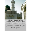 Islamic Manners And Learn Hadith Activity Book: Islamic Children Book on the 40 Authentic Hadith, How to teach Hadith and 55+ Stories