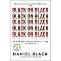 Black on Black: On Our Resilience and Brilliance in America