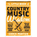 The Little Book of Country Music Wisdom