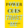 Power Cues: The Subtle Science of Leading Groups, Persuading Others, and Maximizing Your Personal Impact