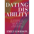 Dating Disability: 15 Stories of Dealing with the Bs and Building Confidence