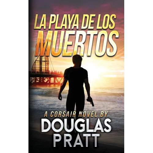 La Playa de Los Muertos: A Corsair Novel