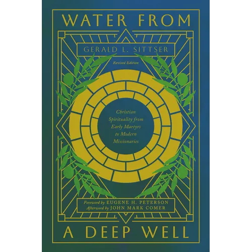 Water from a Deep Well: Christian Spirituality from Early Martyrs to Modern Missionaries