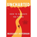 Uncharted: How to Navigate the Future