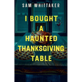 I Bought a Haunted Thanksgiving Table