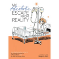 My Alcoholic Escape from Reality