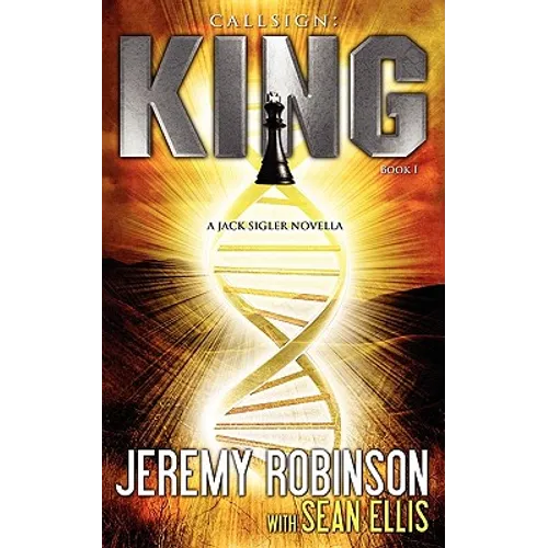Callsign: King: King: King - Book I (a Jack Sigler - Chess Team Novella)