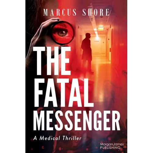 The Fatal Messenger: A Medical Thriller