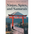 Ninjas, Spies, and Samurais