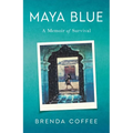 Maya Blue: A Memoir of Survival