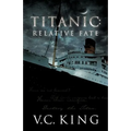 Titanic: Relative Fate: A Novel