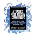 A Trader's First Book on Commodities: Everything You Need to Know about Futures and Options Trading Before Placing a Trade