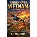 Airmen Over Vietnam: The OV-10 Bronco Story