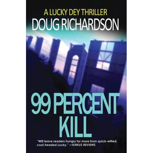 99 Percent Kill: A Lucky Dey Thriller