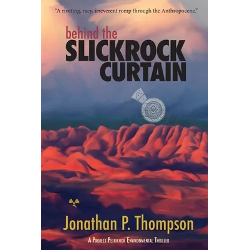 Behind the Slickrock Curtain: A Project Petrichor Environmental Thriller