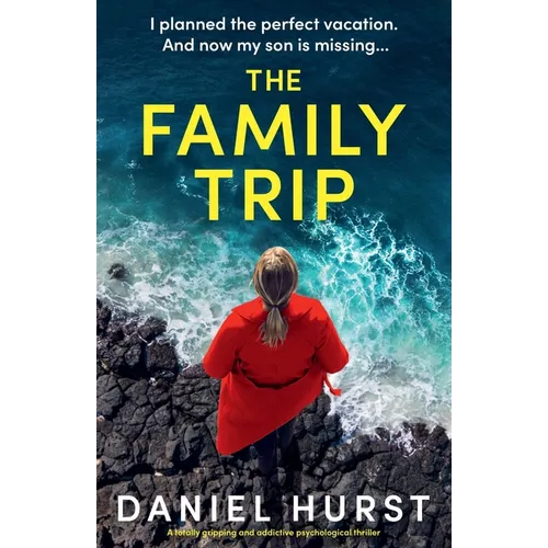 The Family Trip: A totally gripping and addictive psychological thriller
