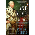 The Last King of America: The Misunderstood Reign of George III