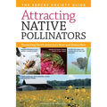 Attracting Native Pollinators: The Xerces Society Guide Protecting North America's Bees and Butterflies