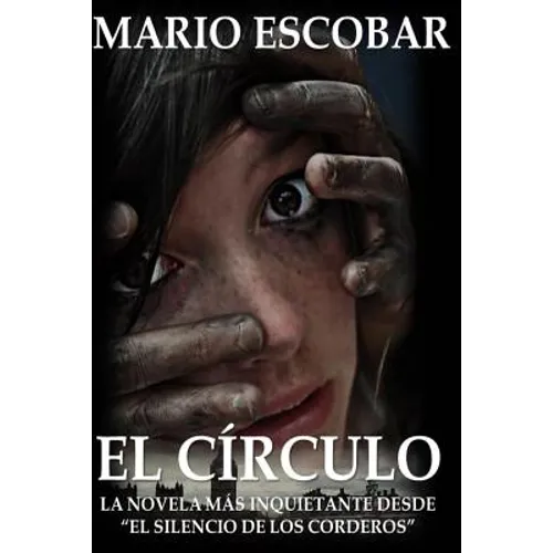 El Circulo: La novelas mas inquietante desde "El Silencio de los Corderos"