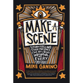 Make a Scene: Storytelling, Stage Presence, and the Art of Being Unforgettable in Every Spotlight