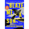 Blaze Me a Sun: A Novel about a Crime