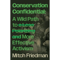 Conservation Confidential: A Wild Path to a Less Polarizing and More Effective Activism