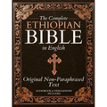 The Complete Ethiopian Bible in English - Original Non-Paraphrased Text: 88 Books from the Ancient Ge'ez Canon Unabridged, Including Enoch, Jubilees,