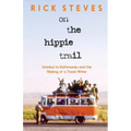 On the Hippie Trail: Istanbul to Kathmandu and the Making of a Travel Writer