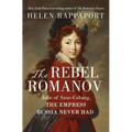 The Rebel Romanov: Julie of Saxe-Coburg, the Empress Russia Never Had