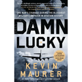 Damn Lucky: One Man's Courage During the Bloodiest Military Campaign in Aviation History