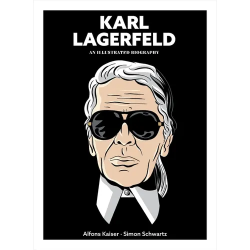 Karl Lagerfeld: An Illustrated Biography