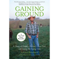 Gaining Ground: A Story Of Farmers' Markets, Local Food, And Saving The Family Farm