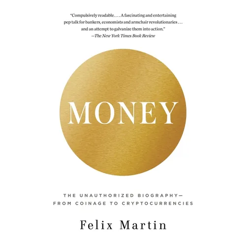 Money: The Unauthorized Biography--From Coinage to Cryptocurrencies