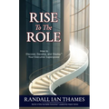 Rise to the Role: How to Discover, Develop, and Display Your Executive Superpower