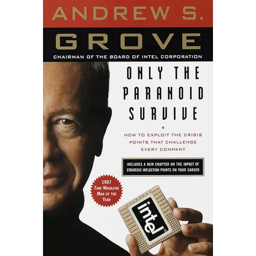 Only the Paranoid Survive: How to Exploit the Crisis Points That Challenge Every Company