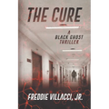 The Cure: A Black Ghost Thriller