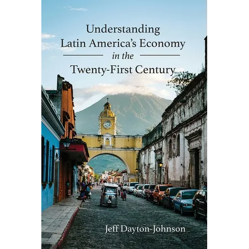 Understanding Latin America's Economy in the Twenty-First Century