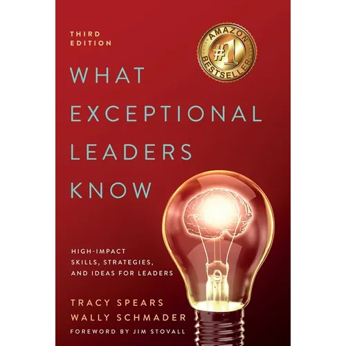 What Exceptional Leaders Know: High-Impact Skills, Strategies, and Ideas for Leaders: High-Impact Skills, Strategies