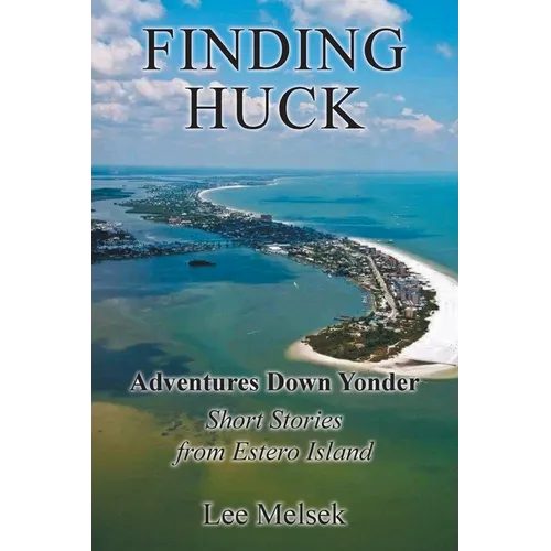 Finding Huck: Adventures Down Yonder Short Stories From Estero Island