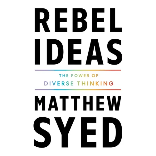 Rebel Ideas: The Power of Diverse Thinking