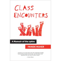 Class Encounters: A Memoir of the 1960s