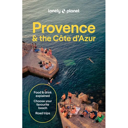 Lonely Planet Provence & the Cote d'Azur: Plan the Trip of a Lifetime Detailed Itineraries & Maps Insider Tips Covers Cote d'Azur & Monaco, the Var, B - Paperback