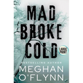 Mad Broke Cold (Large Print)