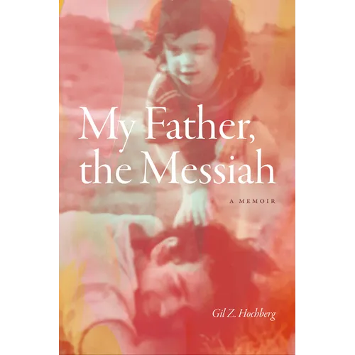 My Father, the Messiah: A Memoir