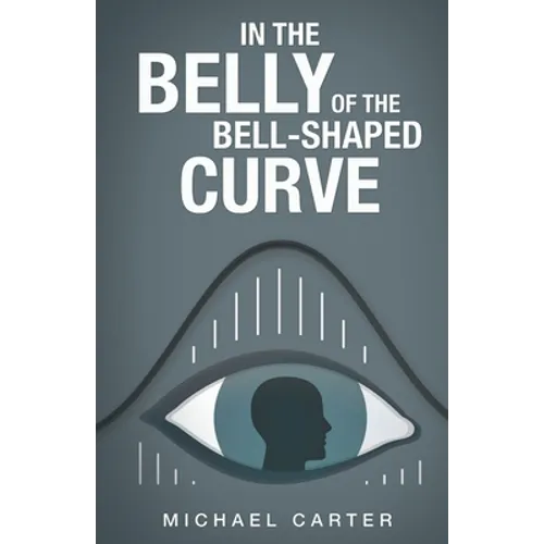 In the Belly of the Bell-Shaped Curve